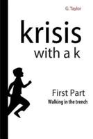 Krisis With a K - First Part - Walking in the Trench