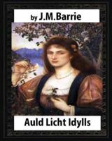Auld Licht Idylls, by J. M. Barrie