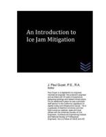 An Introduction to Ice Jam Mitigation