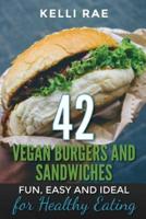 42 Vegan Burgers and Sandwiches