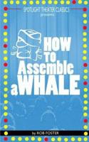 How to Assemble a Whale