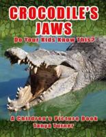 CROCODILE'S JAWS Do Your Kids Know This?