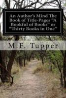 An Author's Mind the Book of Title-Pages "A Bookful of Books" or "Thirty Books in One"
