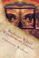 Medicine Wheel Wonderment Conscious Warrior Journal