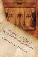 Medicine Wheel Wonderment Journal