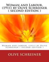 Woman and Labour, (1911) by Olive Schreiner ( Second Edition )