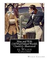 Man and Wife (1870), by Wilkie Collins, (Oxford World's Classics)- Illustrated