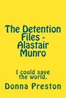 The Detention Files - Alastair Munro