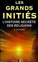 Les Grands Initiés. L'Histoire Secrète Des Religions.