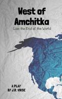 West of Amchitka Lies the End of the World
