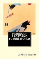 Visions of a Lost and Future World