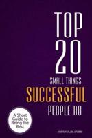 Top 20 Small Things Successful People Do