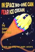 In Space No-One Can Fear Ice Cream