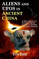 Aliens and UFOs in Ancient China: New Inquiry on Extraterrestrial Events in Chinese Historical Records