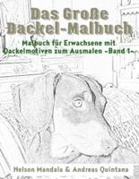Das Große Dackel Malbuch - Malbuch Für Erwachsene Mit Dackelmotiven Zum Ausmalen (Band 1)