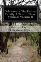 Delaware or the Ruined Family a Tale in Three Volumes Volume II