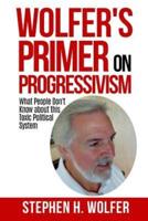 Wolfer's Primer on Progressivism