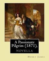 A Passionate Pilgrim (1871), Novella, by Henry James