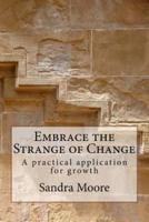 Embrace the Strange of Change