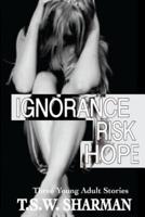 Ignorance Risk Hope