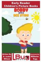 Bobby Gets a Bee Sting - Early Reader - Children's Picture Books