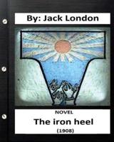 The Iron Heel (1908) Novel By