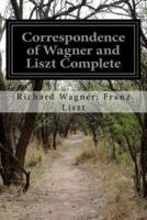 Correspondence of Wagner and Liszt Complete