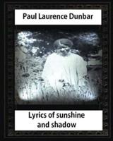 Lyrics of Sunshine and Shadow (1905), by Paul Laurence Dunbar