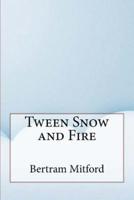 Tween Snow and Fire