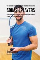 The Beginners Guidebook To Mental Toughness Training For Squash Players