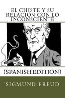 El Chiste Y Su Relacion Con Lo Inconsciente (Spanish Edition)