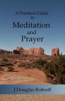 A Practical Guide to Meditation and Prayer