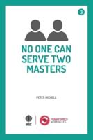 No One Can Serve Two Masters