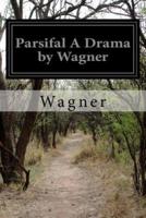 Parsifal A Drama by Wagner
