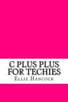C Plus Plus for Techies