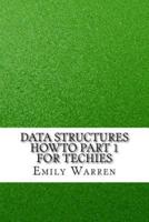 Data Structures Howto Part 1 for Techies