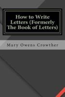 How to Write Letters (Formerly the Book of Letters)