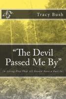 "The Devil Passed Me By"