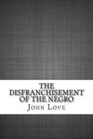 The Disfranchisement of the Negro