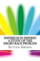 Imperium in Imperio A Study of the Negro Race Problem