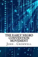 The Early Negro Convention Movement