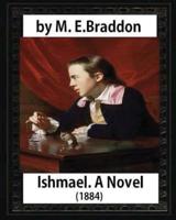 Ishmael. A Novel (1884), by M.E. Braddon