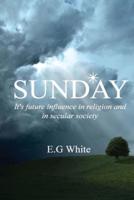 Sunday, It's Future Influence in Religion and Secular Society