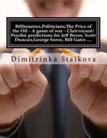 Billionaires, Politicians, The Price of the Oil - A Game of War - Clairvoyant/Psychic Predictions for Jeff Bezos, Scott Duncan, George Soros, Bill Gates ....