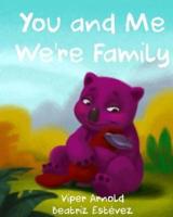 You and Me We're Family
