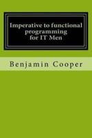 Imperative to Functional Programming for It Men