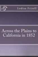 Across the Plains to California in 1852