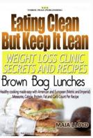Eating Clean But Keep It Lean Weight Loss Clinic Secrets and Recipes - Brown Bag Lunches