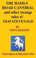 The Basils Road Cannibal & Other Strange Stories of Old Stevenage