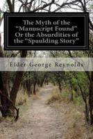 The Myth of the "Manuscript Found" or the Absurdities of the "Spaulding Story"